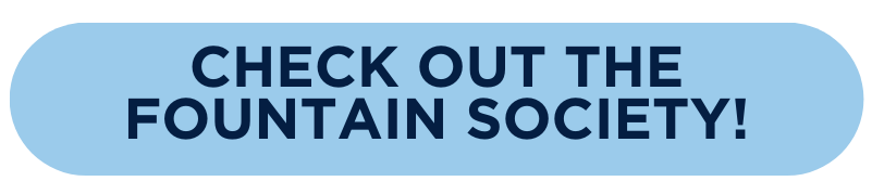 - Light blue rounded button with dark navy text reading “CHECK OUT THE FOUNTAIN SOCIETY!”. Text is bold and centered in all capital letters for emphasis. The design is clean and simple, suggesting a web or digital call-to-action element. Smooth curved edges give it a polished, approachable look.
