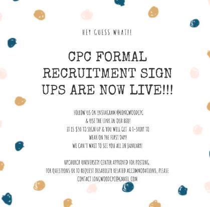 - Graphic announcing CPC formal recruitment sign-ups are now live. Text encourages following @longwoodcpc on Instagram and using the link in bio. Notes a $50 sign-up fee and that participants receive a T-shirt on the first day. Includes approval for posting and contact email for questions or accommodations.