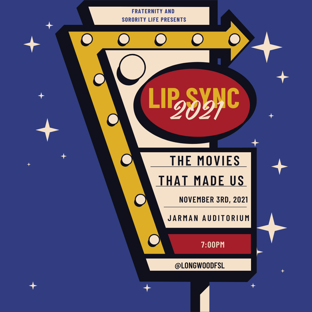 - Retro marquee-style poster for Lip Sync 2021 presented by Fraternity and Sorority Life. Event theme reads “The Movies That Made Us” in bold, vintage-inspired typography. Details list November 3, 2021, at 7:00 p.m. in Jarman Auditorium. Includes @longwoodfsl handle on a blue background with star accents.