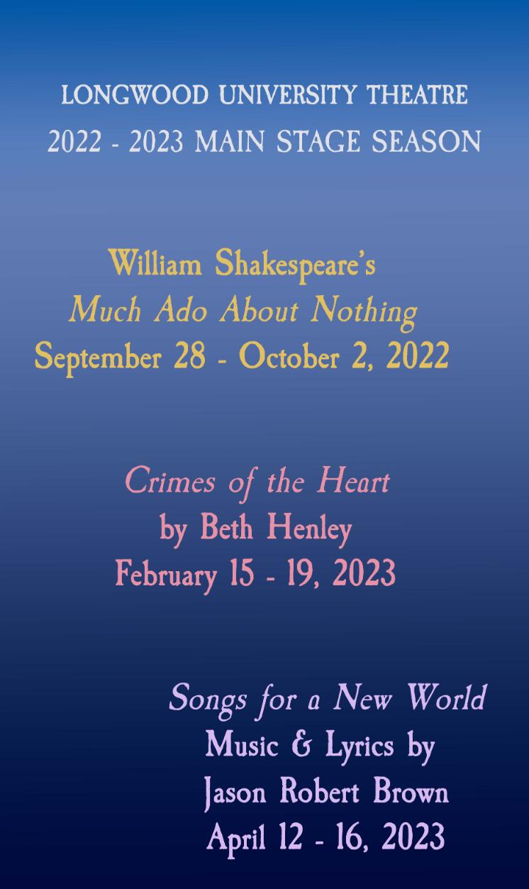 - Banner for Longwood University Theatre 2022–2023 Main Stage Season. Productions include Much Ado About Nothing (Sept. 28–Oct. 2, 2022), Crimes of the Heart (Feb. 15–19, 2023), and Songs for a New World (April 12–16, 2023). Text appears in gold and pink over a blue gradient background.
